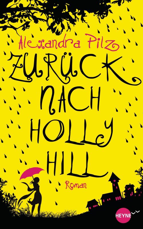 Cover of the book Zurück nach Hollyhill by Alexandra Pilz, Heyne Verlag