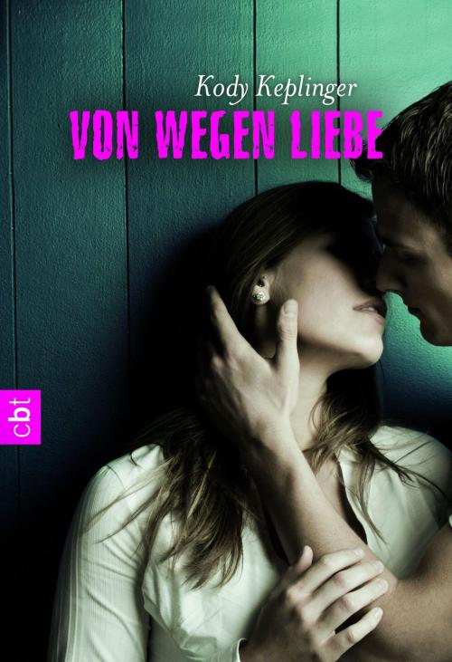 Cover of the book Von wegen Liebe by Kody Keplinger, cbt