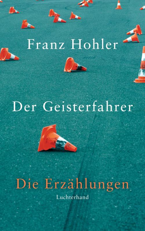 Cover of the book Der Geisterfahrer by Franz Hohler, Luchterhand Literaturverlag