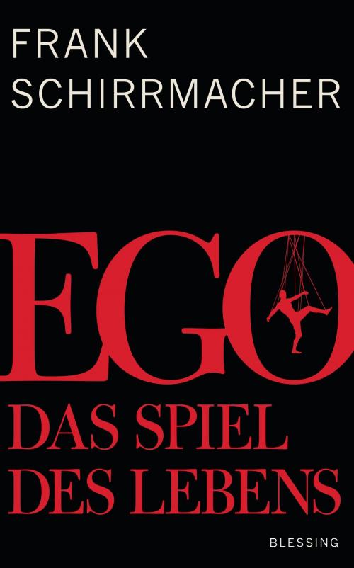 Cover of the book Ego by Frank Schirrmacher, Karl Blessing Verlag