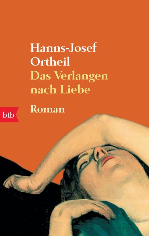 Cover of the book Das Verlangen nach Liebe by Hanns-Josef Ortheil, Luchterhand Literaturverlag