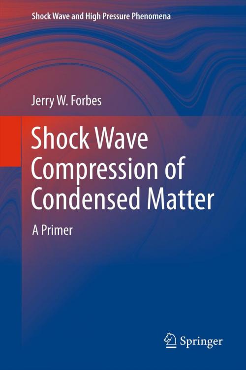 Cover of the book Shock Wave Compression of Condensed Matter by Jerry W Forbes, Springer Berlin Heidelberg