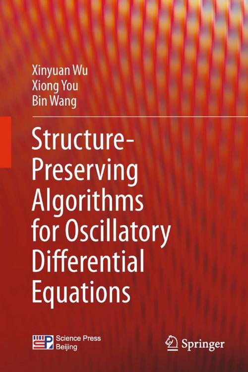 Cover of the book Structure-Preserving Algorithms for Oscillatory Differential Equations by Xinyuan Wu, Xiong You, Bin Wang, Springer Berlin Heidelberg