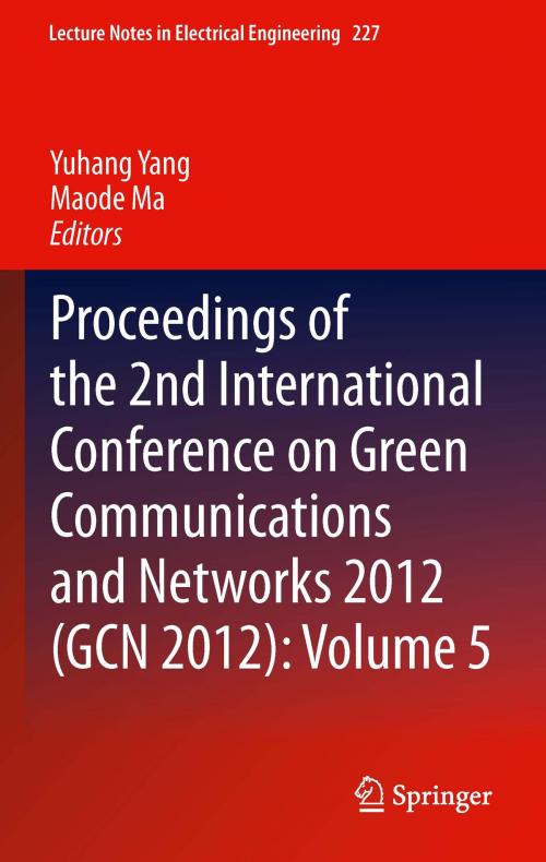 Cover of the book Proceedings of the 2nd International Conference on Green Communications and Networks 2012 (GCN 2012): Volume 5 by , Springer Berlin Heidelberg