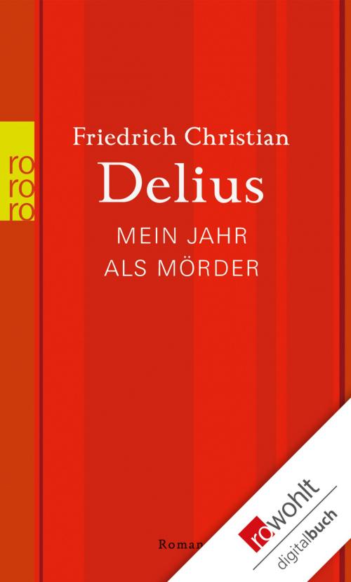 Cover of the book Mein Jahr als Mörder by Friedrich Christian Delius, Rowohlt E-Book