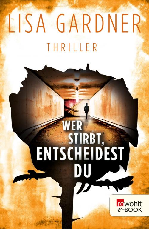 Cover of the book Wer stirbt, entscheidest du by Lisa Gardner, Rowohlt E-Book