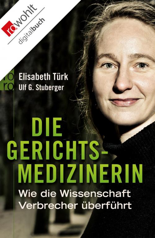 Cover of the book Die Gerichtsmedizinerin by Elisabeth Türk, Ulf G. Stuberger, Rowohlt E-Book