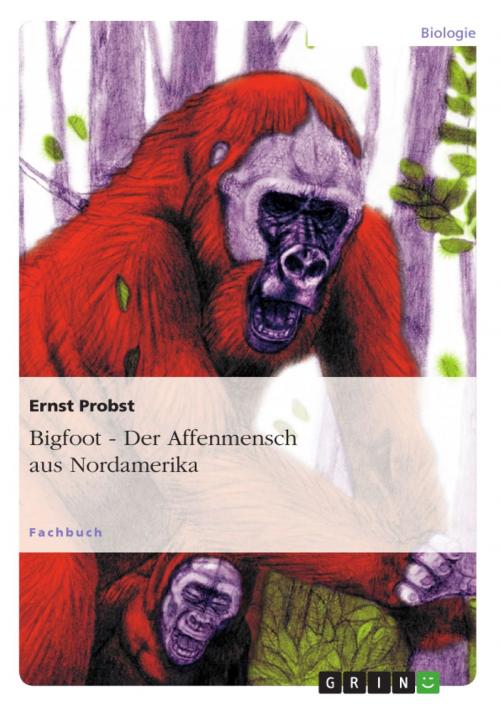 Cover of the book Bigfoot - Der Affenmensch aus Nordamerika by Ernst Probst, GRIN Verlag