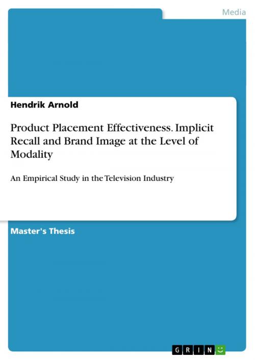 Cover of the book Product Placement Effectiveness. Implicit Recall and Brand Image at the Level of Modality by Hendrik Arnold, GRIN Verlag