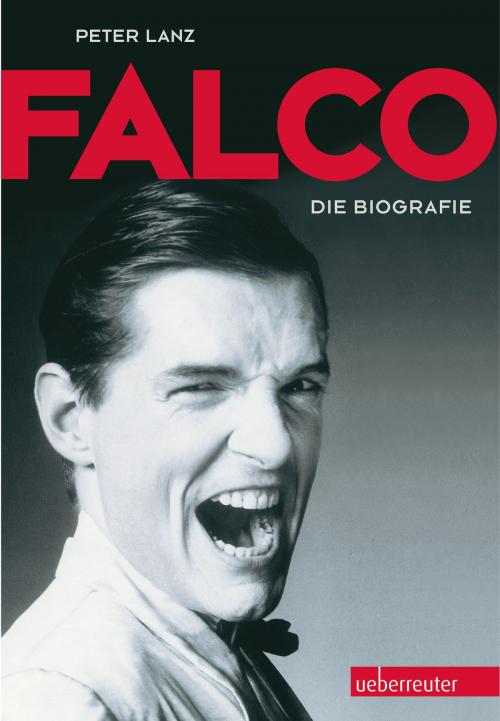 Cover of the book Falco: Die Biografie by Peter Lanz, Carl Ueberreuter Verlag GmbH