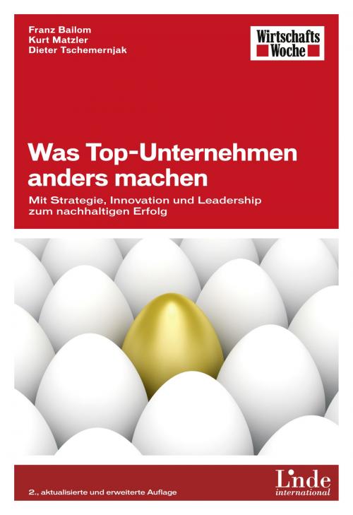Cover of the book Was Top-Unternehmen anders machen by Franz Bailom, Kurt Matzler, Dieter Tschemernjak, Linde Verlag Wien Gesellschaft m.b.H.