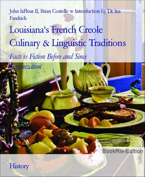 Cover of the book Louisiana's French Creole Culinary & Linguistic Traditions by John laFleur II, Brian Costelle w Introduction by Dr Ina Fandrich, BookRix