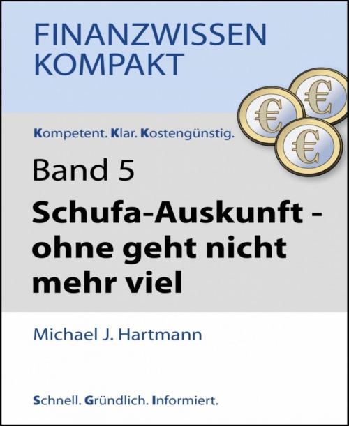 Cover of the book Schufa-Auskunft – ohne geht nicht mehr viel by Michael J. Hartmann, BookRix