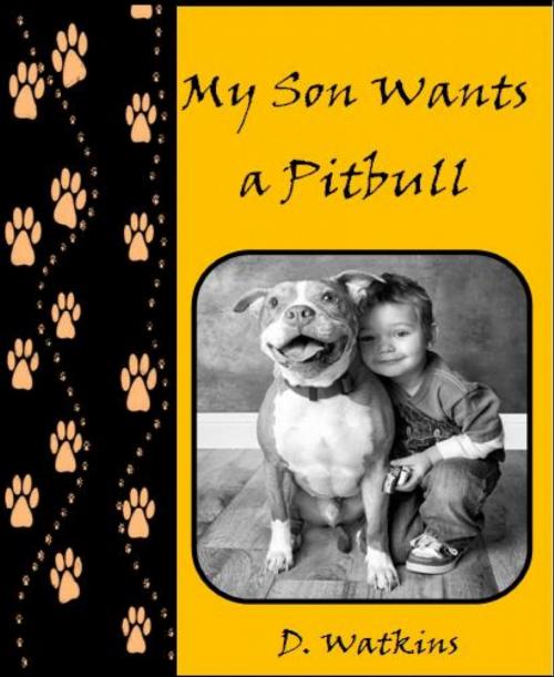 Cover of the book My Son Wants A Pitbull by D. Watkins, BookRix