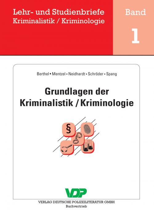 Cover of the book Grundlagen der Kriminalistik / Kriminologie by Ralph Berthel, Thomas Mentzel, Detlef Schröder, Thomas Spang, Verlag Deutsche Polizeiliteratur