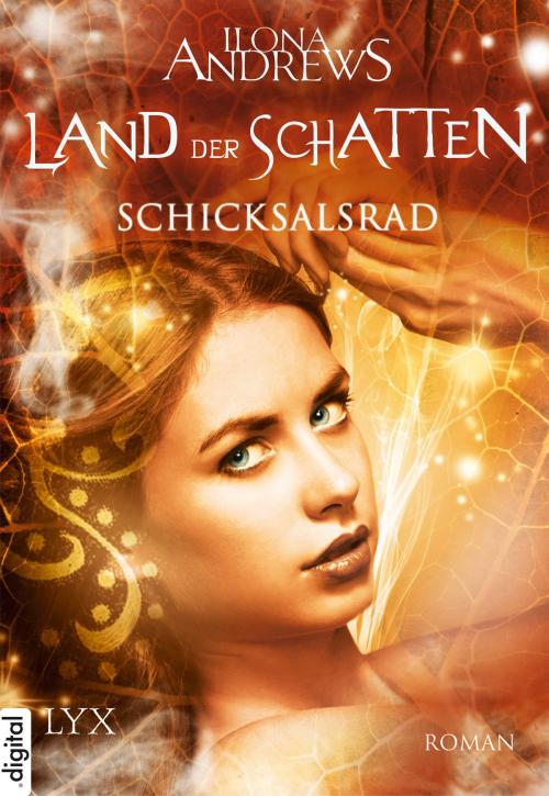 Cover of the book Land der Schatten - Schicksalsrad by Ilona Andrews, LYX.digital