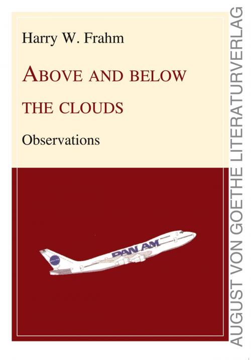 Cover of the book ABOVE AND BELOW THE CLOUDS by Harry W Frahm, Frankfurter Literaturverlag