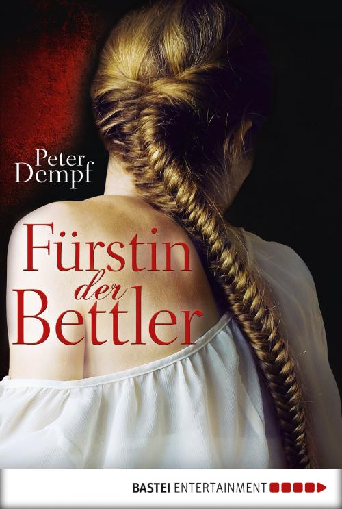 Cover of the book Fürstin der Bettler by Peter Dempf, Bastei Entertainment