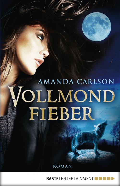Cover of the book Vollmondfieber by Amanda Carlson, Bastei Entertainment