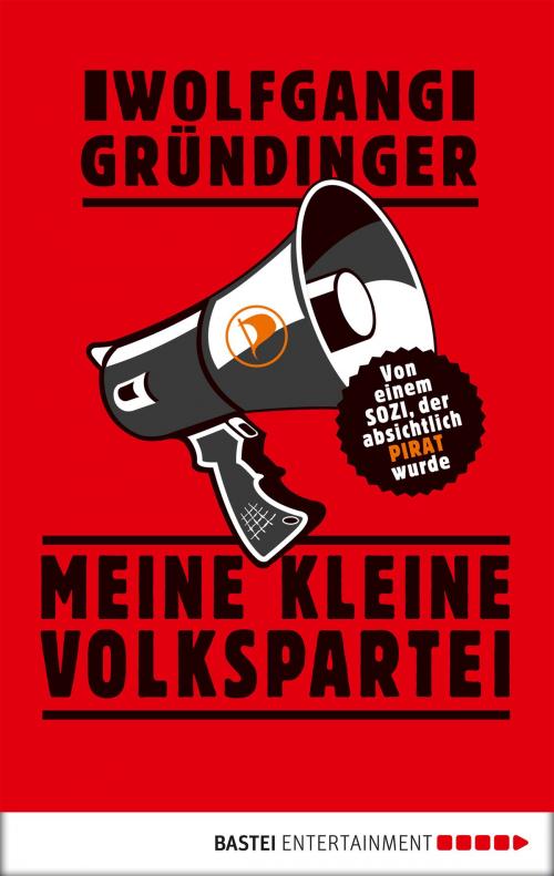 Cover of the book Meine kleine Volkspartei by Wolfgang Gründinger, Bastei Entertainment