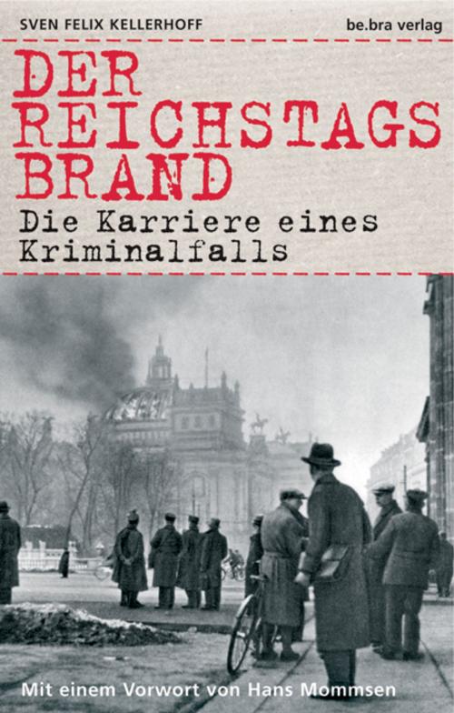Cover of the book Der Reichstagsbrand by Sven Felix Kellerhoff, be.bra verlag
