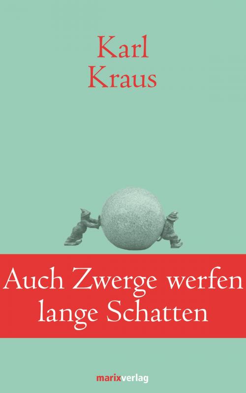 Cover of the book Auch Zwerge werfen lange Schatten by Karl Kraus, marixverlag