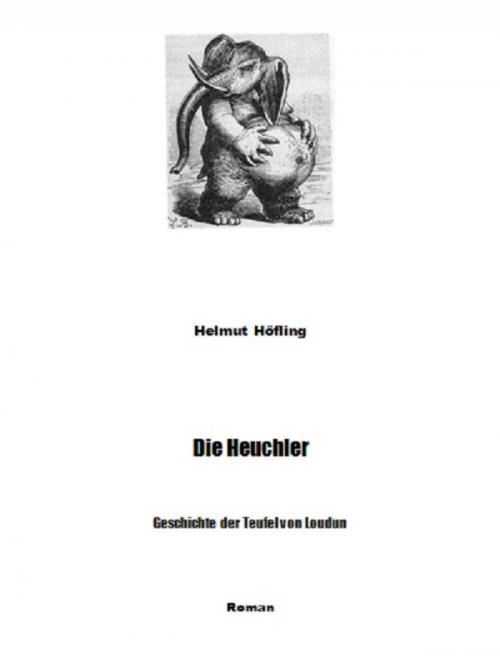 Cover of the book Die Heuchler - Geschichte der Teufel von Loudun by Helmut Höfling, epubli