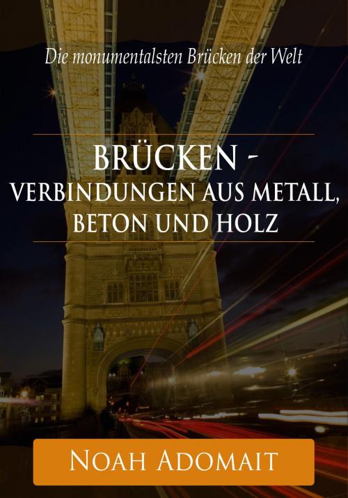 Cover of the book Brücken - Verbindungen aus Metall, Beton und Holz by Noah Adomait, neobooks