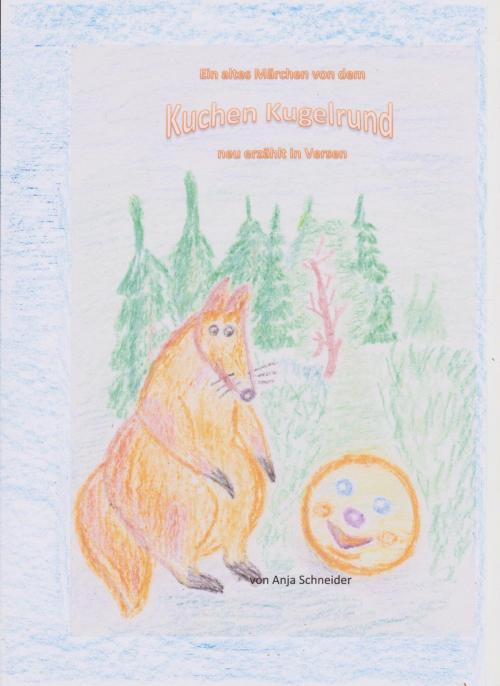 Cover of the book Ein altes Märchen von dem Kuchen Kugelrund by Anja Schneider, neobooks