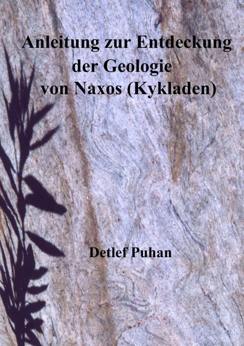 Cover of the book Anleitung zur Entdeckung der Geologie von Naxos (Kykladen) by D. Puhan, Books on Demand