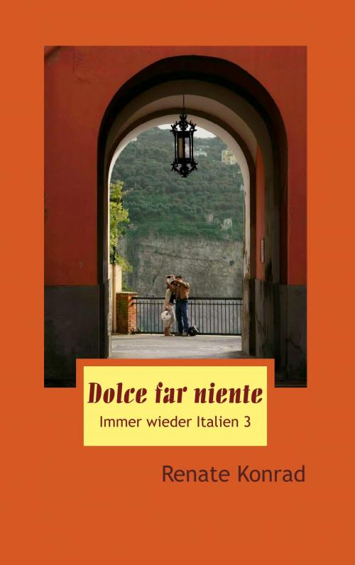 Cover of the book Dolce far niente by Renate Konrad, Books on Demand