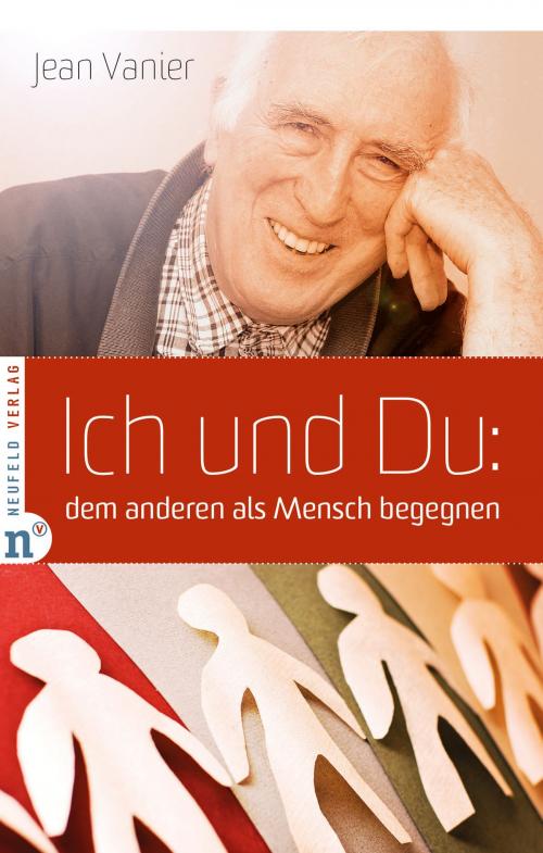 Cover of the book Ich und Du: dem anderen als Mensch begegnen by Jean Vanier, Neufeld Verlag