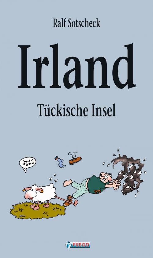 Cover of the book Irland - Tückische Insel by Ralf Sotscheck, FUEGO