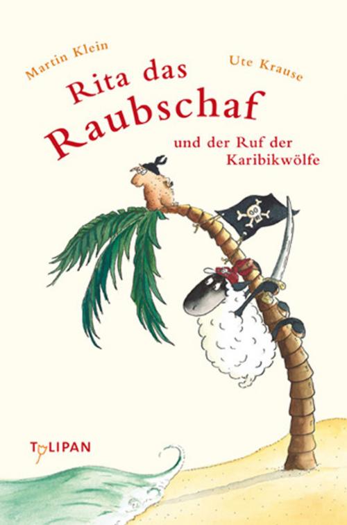Cover of the book Rita das Raubschaf und der Ruf der Karibikwölfe by Martin Klein, Tulipan Verlag