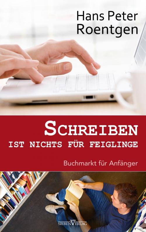 Cover of the book Schreiben ist nichts für Feiglinge by Hans Peter Roentgen, Sieben Verlag