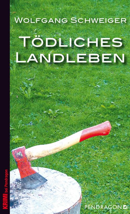 Cover of the book Tödliches Landleben by Wolfgang Schweiger, Pendragon