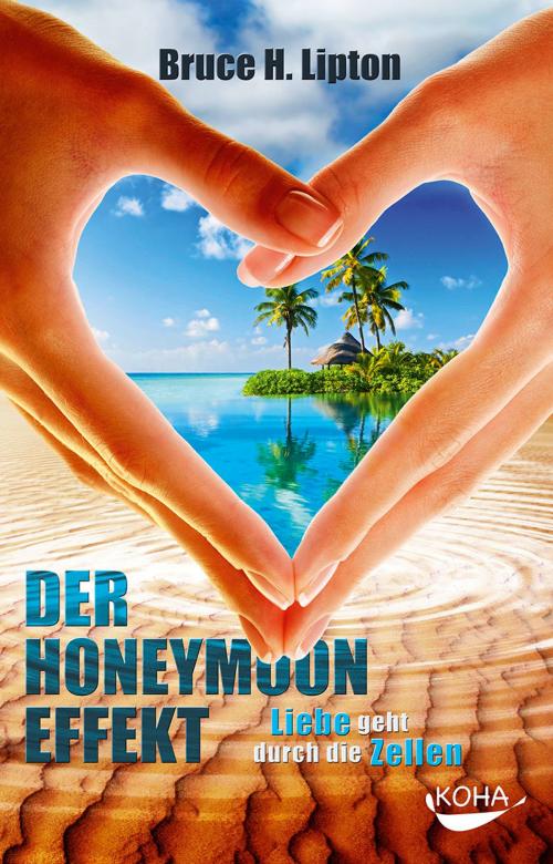 Cover of the book Der Honeymoon-Effekt by Bruce H. Lipton, Koha Verlag