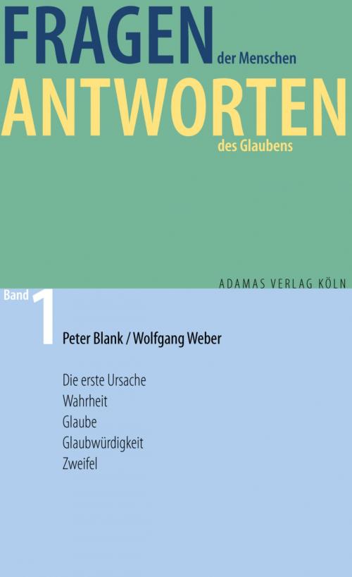 Cover of the book Fragen der Menschen, Antworten des Glaubens by Peter Blank, Wolfgang Weber, Adamas Verlag