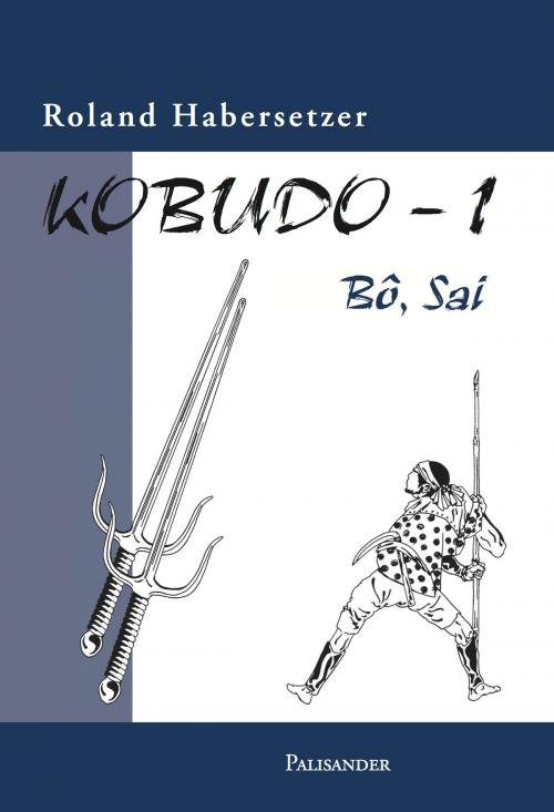 Cover of the book Kobudo 1 by Roland Habersetzer, Palisander Verlag