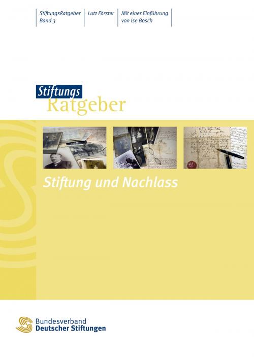 Cover of the book Stiftung und Nachlass by Lutz Förster, Ise Bosch, Bundesverband Deutscher Stiftungen e.V.