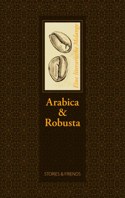 Cover of the book Arabica & Robusta by , STORIES & FRIENDS Verlag