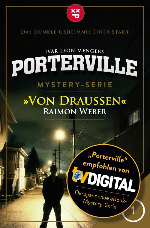 Cover of the book Porterville - Folge 01: Von draußen by Raimon Weber, Ivar Leon Menger, Psychothriller GmbH E-Book