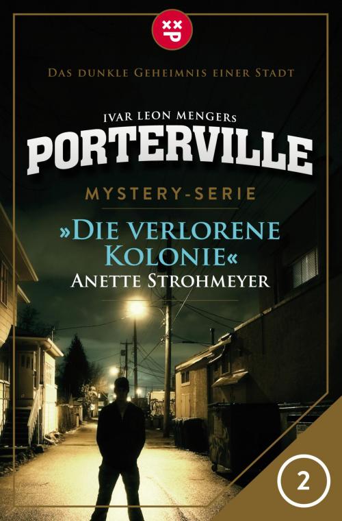 Cover of the book Porterville - Folge 02: Die verlorene Kolonie by Anette Strohmeyer, Ivar Leon Menger, Psychothriller GmbH E-Book