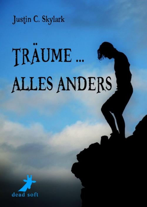 Cover of the book Träume ... alles anders by Justin C. Skylark, dead soft verlag