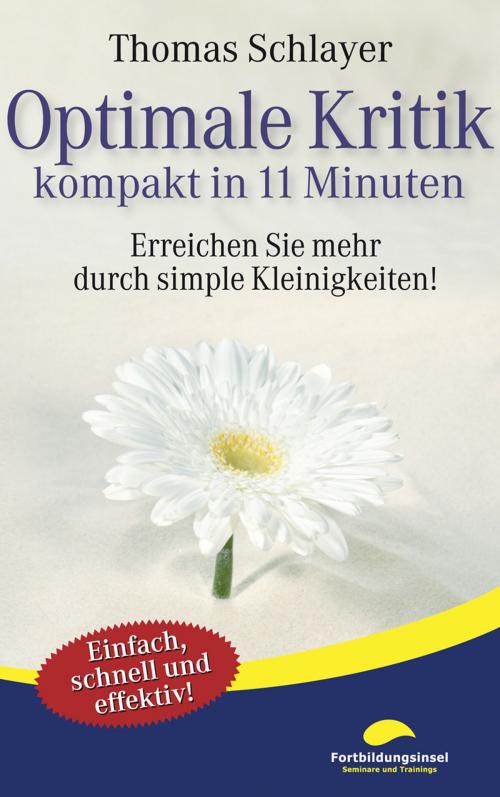 Cover of the book Optimale Kritik - kompakt in 11 Minuten by Thomas Schlayer, Fortbildungsinsel