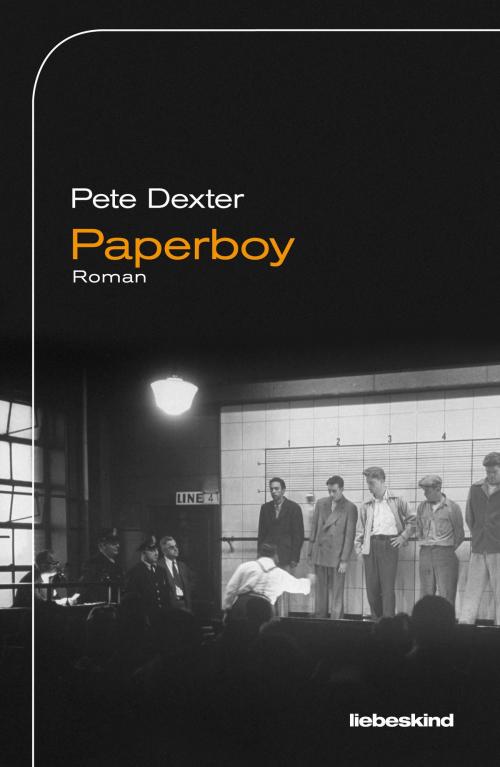 Cover of the book Paperboy by Pete Dexter, Verlagsbuchhandlung Liebeskind