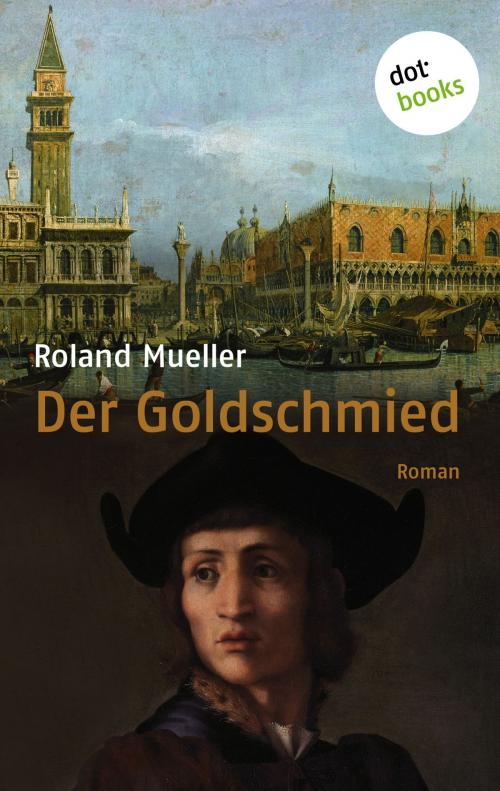 Cover of the book Der Goldschmied by Roland Mueller, dotbooks GmbH
