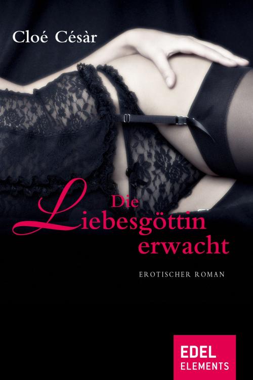Cover of the book Die Liebesgöttin erwacht by Chloé Césàr, Edel Elements