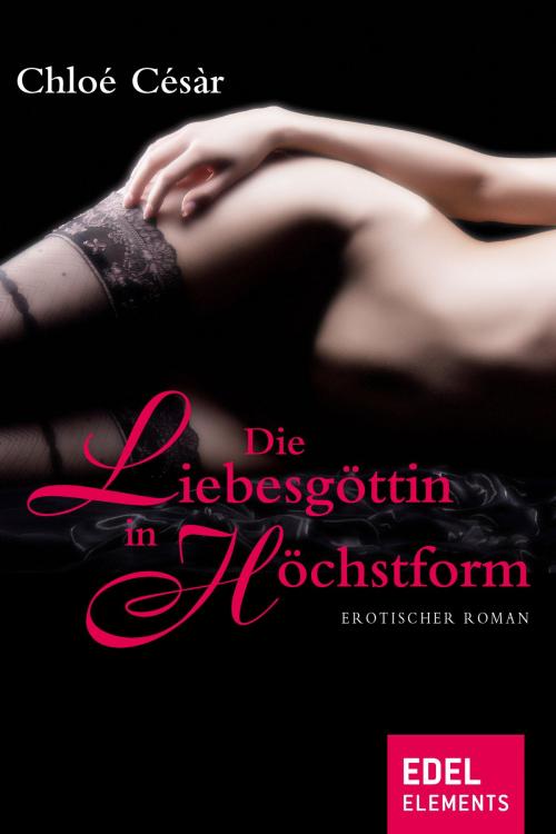 Cover of the book Die Liebesgöttin in Höchstform by Chloé Césàr, Edel Elements