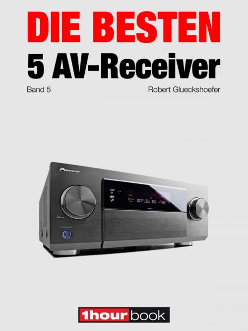 Cover of the book Die besten 5 AV-Receiver (Band 5) by Robert Glueckshoefer, Michael E. Brieden Verlag